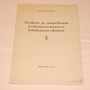 Olavi Jotuni Henkeen ja ruumiilliseen koskemattomuuteen kohdistuvat rikokset